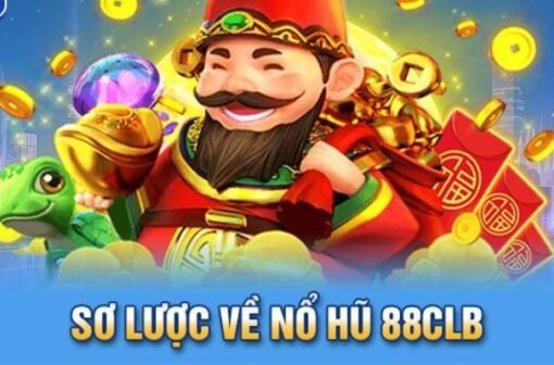 Nổ hũ 88CLB – Săn jackpot tiền tỷ, cơ hội đổi đời trong tích tắc