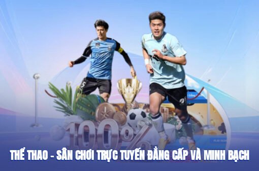 Thể Thao – Sân Chơi Trực Tuyến Đẳng Cấp Và Minh Bạch