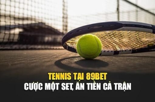 Tennis Tại 89bet – Cược Một Set, Ăn Tiền Cả Trận