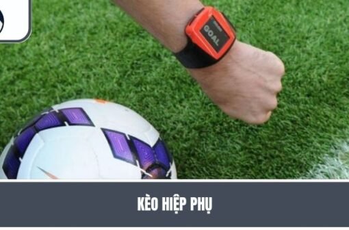 Kèo Hiệp Phụ – Mẹo Thắng Nhanh Cùng Cách Đọc Chuẩn